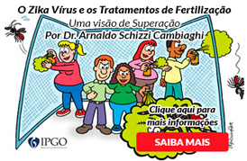 O Zika Vírus e os Tratamentos de Fertilização